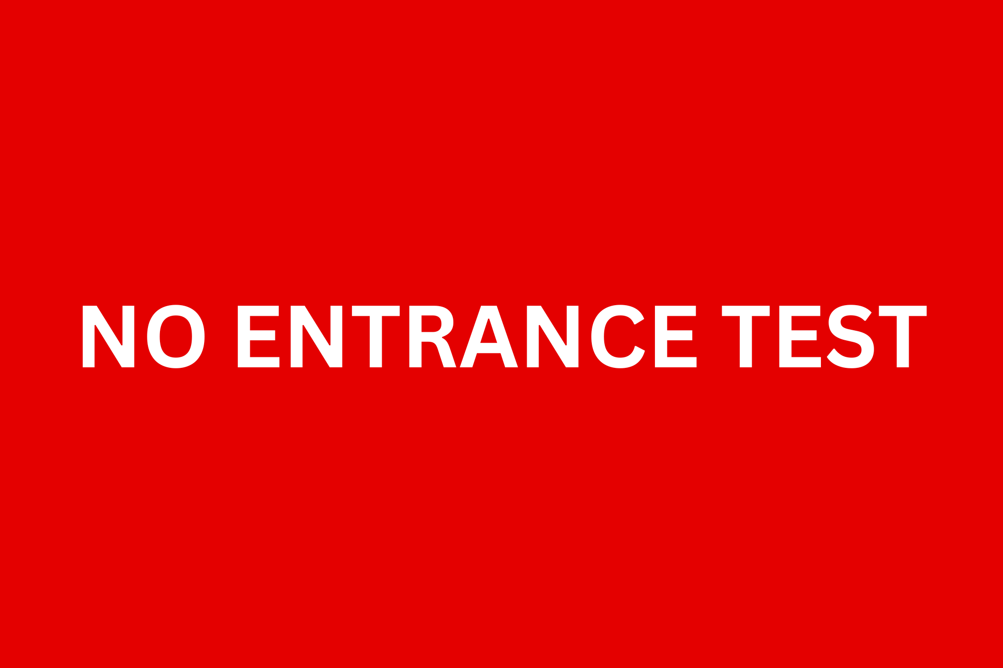 No Entrance Test